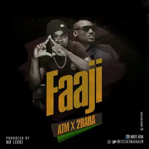 ATM - Faaji Ft. 2Baba